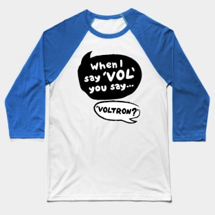 When I Say VOL you say... VOLTRON Baseball T-Shirt